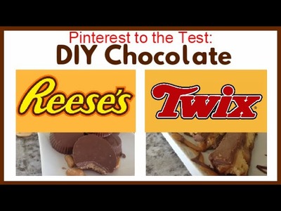 Pinterest to the Test: DIY Reese's Cups and Twix Chocolate Recipes