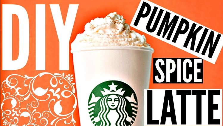 DIY Starbucks Drinks For Fall: Pumpkin Spice Latte