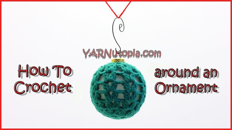 How to Crochet around an Ornament