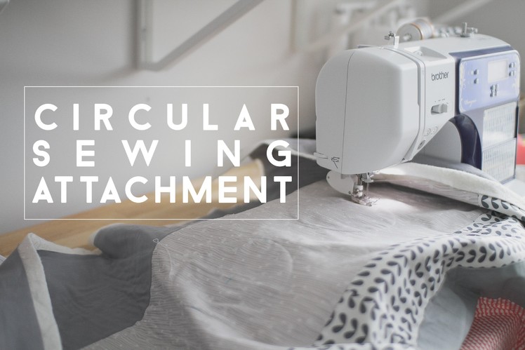 Sewing with a Circular Sewing Attachment