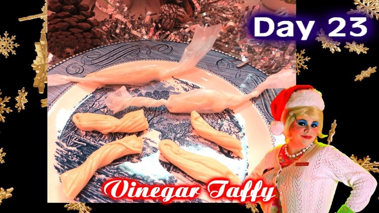 Vinegar Taffy Old Fashioned Candy : Day 23 Trailer Park Christmas