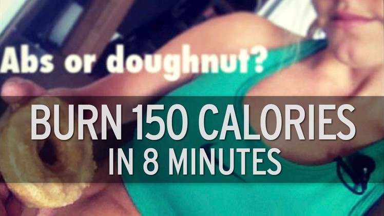 How to Burn 150 Calories in 8 Minutes