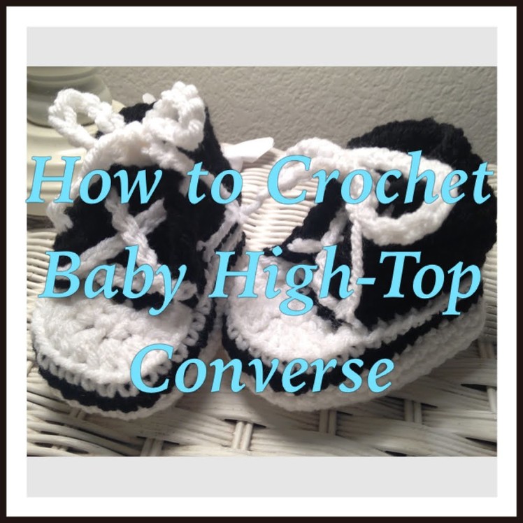 How to Crochet Baby High Top Converse