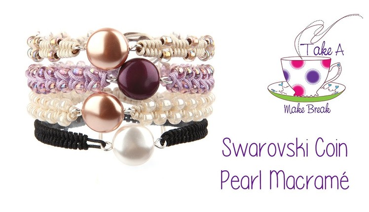 ☆ Macramé Bracelet Tutorial with Swarovski Coin Pearl ☆ | Take A Make Break with Sarah Millsop