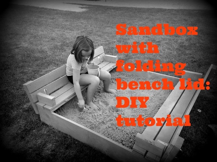 Sandbox with folding bench lid: DIY Tutorial (plans by ana-white.com)