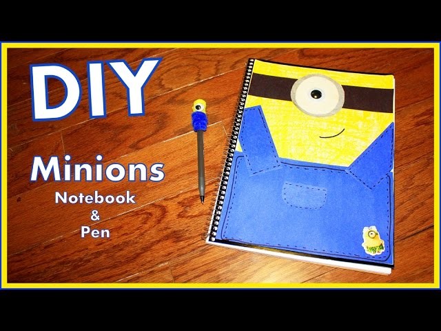 DIY - MINIONS Notebook & Minion Pens - Back To School & Great For Party Favors
