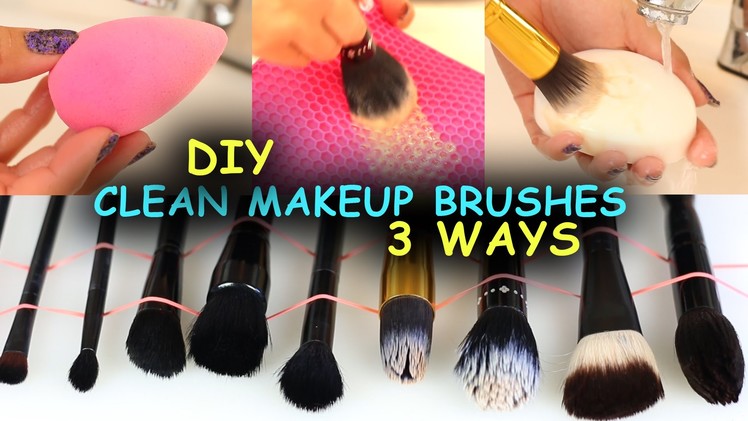 How To Clean Makeup Brushes & Beauty Blenders + 3 Ways + DIY Makeup Brush Cleaners
