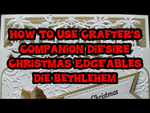 How To Use Crafter's Companion Die'sire Christmas Edge'ables Die, Bethlehem.