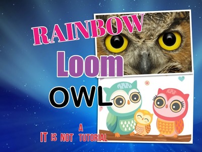 Rainbow loom OWL video