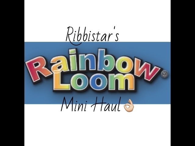 Ribbistar's Rainbow Loom Mini Haul!