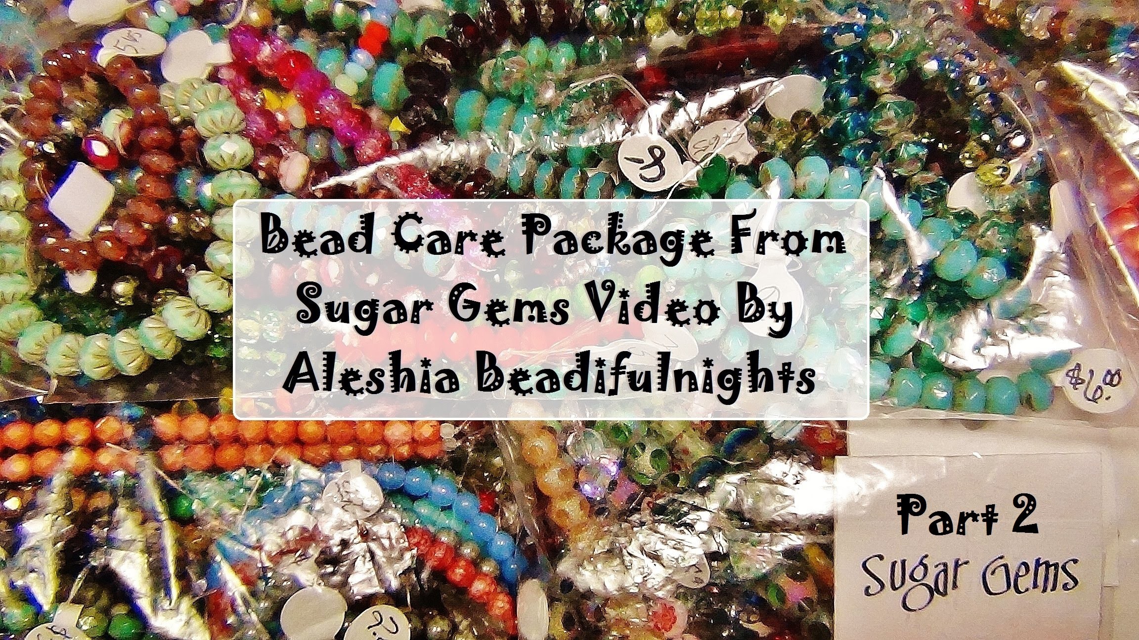 Bead Care Package From Sugar Gems Part 2