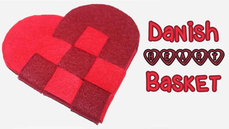 Danish Heart Basket Tutorial + Pattern ♥
