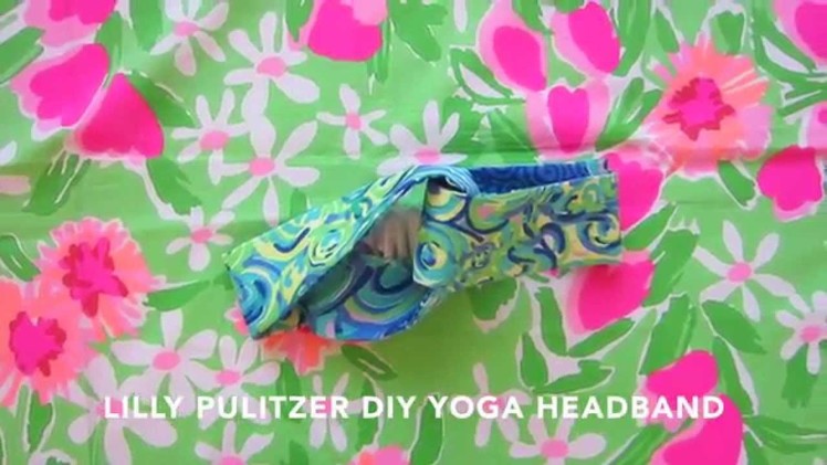 DIY Lilly Pulitzer Yoga Wrap Headband Tutorial + GIVEAWAY (read below)
