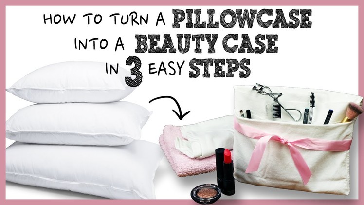 • DIY | Travelling Hacks | How to Turn a Pillowcase into a Beauty Case in 3 EASY Steps - HD