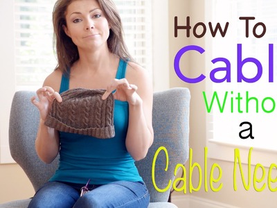 How to Cable Without a Cable Needle