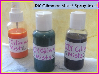 How to make your own glimmer mists and spray inks. DIY - Homemade Glimmer Mists.Tutortial