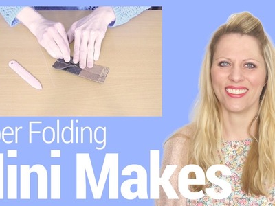 Mini Makes episode 05 - Paper Folding