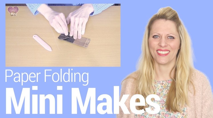 Mini Makes episode 05 - Paper Folding
