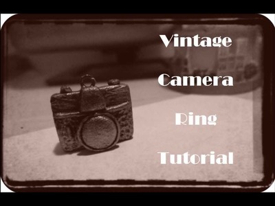 Vintage Camera Ring Tutorial