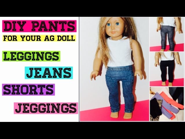 DIY Pants For Your American Girl Doll | NO-SEW OPTION || Leggings.Jeans.Jeggings || Super Easy!