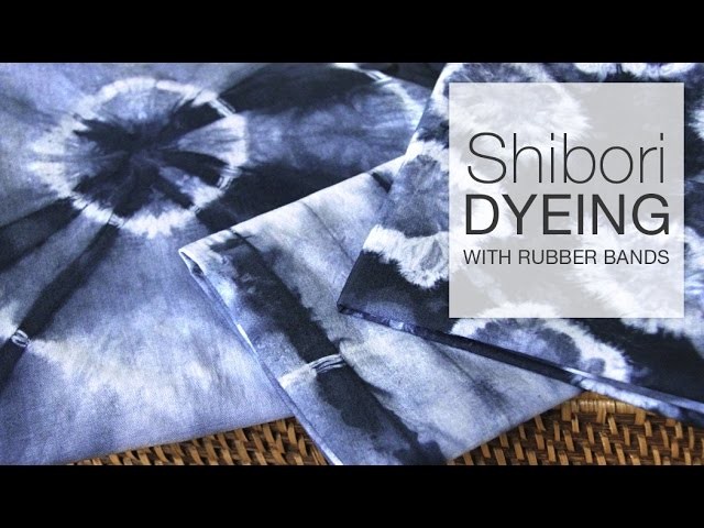 How to Dye Fabric - Shibori Tie-Dye with Rubber Bands