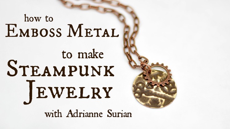 How to Emboss Metal to Make Steampunk Jewelry