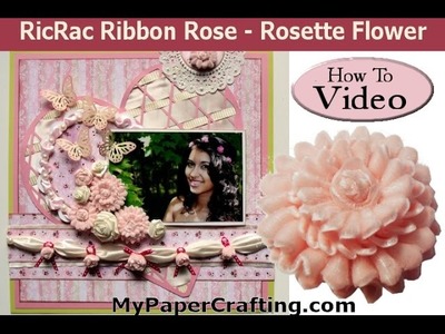 MyPaperCrafting.com Ric Rac Rosette Ribbon Flower Tutorial