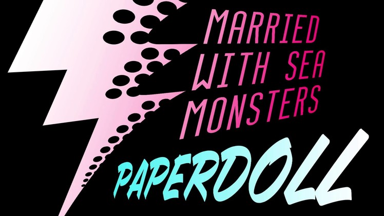 Paper Doll - The MaryJanes (Married With Sea Monsters)