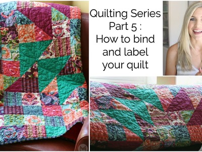Quilting Series Part 5: How to bind and label you quilt