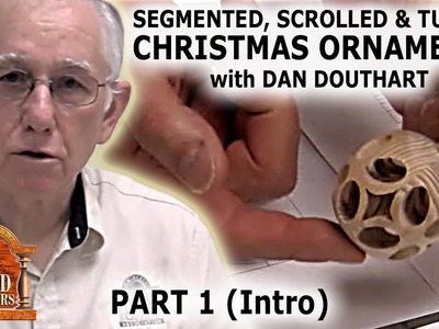 Segmented, Scrolled and Turned Christmas Ornaments (part 1) by Dan Douthart - Intro