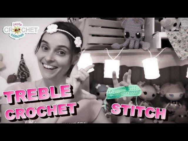 Treble or Triple Crochet BASIC STITCH