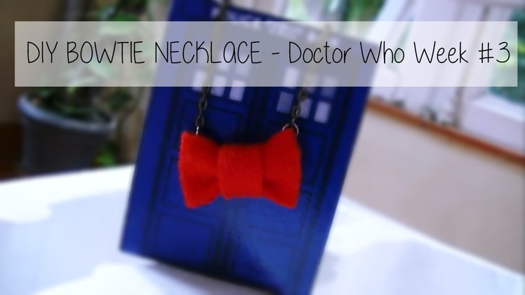 DIY BOWTIE NECKLACE | Doctor Who Week #3