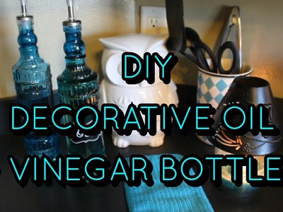 DIY Decorative Oil & Vinegar Bottles