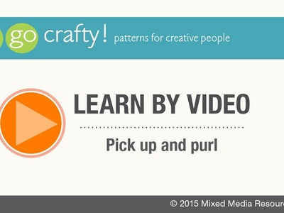 How to Pick Up and Purl: Go-Crafty