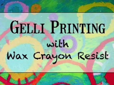 Gelli Printing with Crayon Resists