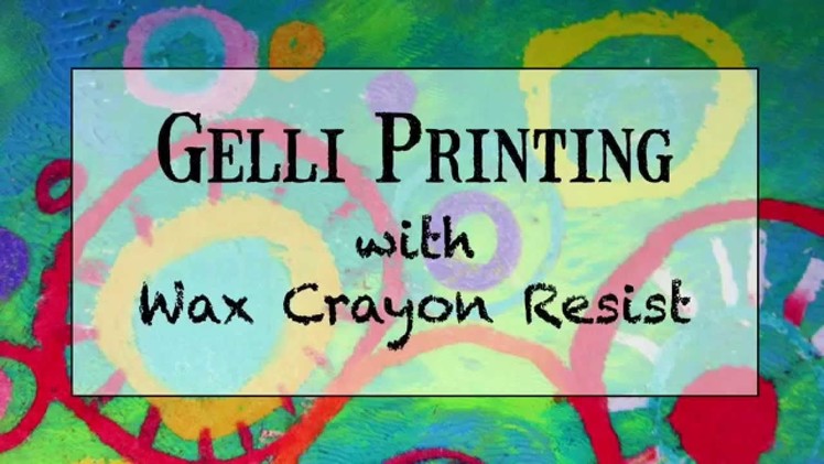 Gelli Printing with Crayon Resists