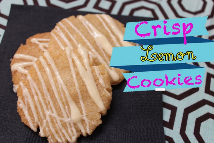 How to make Crisp Lemon Cookies