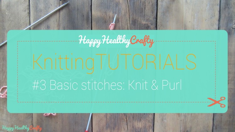 Knitting tutorial #3: knit stitch and purl stitch for beginners