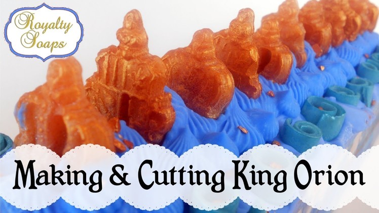 ♕ Making & Cutting King Orion Soap ♕