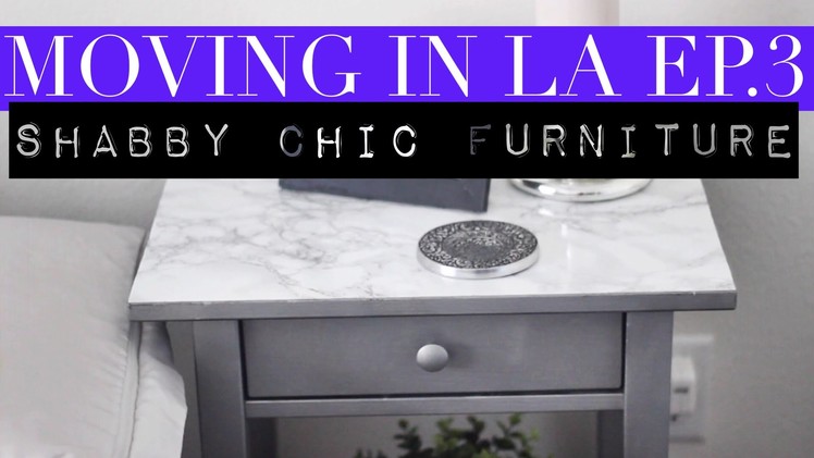 Moving In LA Ep.3 | Shabby Chic Furniture (DIY)