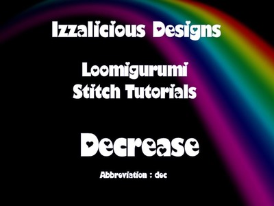 Rainbow Loom Loomigurumi.Amigurumi Decrease Stitch Tutorial - crocheting with loom bands