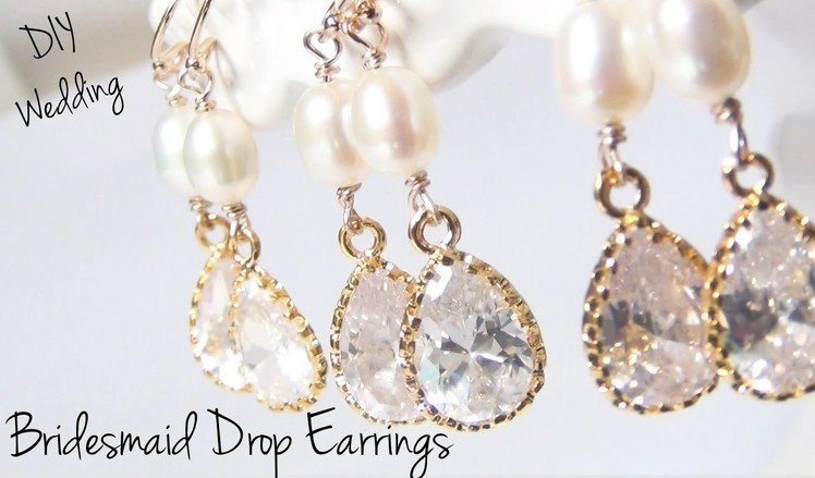 Bridesmaid Drop Earrings ♥ DIY Wedding