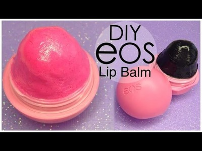 DIY Make Your Own EOS LIP BALM (Recycle Old EOS Container)