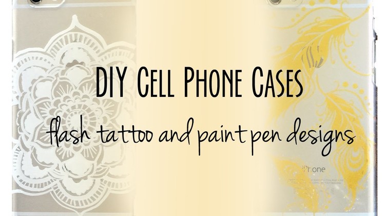 DIY Phone Case: DIY Flash Tattoo and Paint Pen Designs