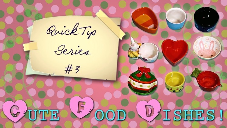 Quick Tip #3: Cute food dishes (on a budget!)