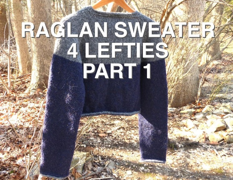 WATCH How To KNIT "RAGLAN PART" For Sweater - part 1.3 (4 LEFTIES)