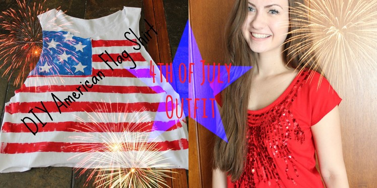4th of July | DIY Flag Shirt + Outfit Ideas ♡