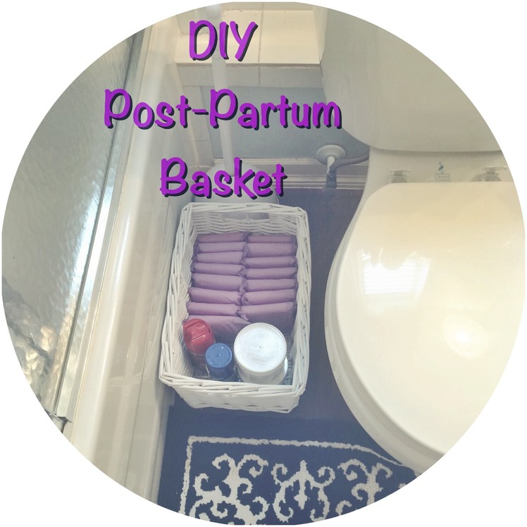 ~* DIY Postpartum Basket. Post partum essentials *~