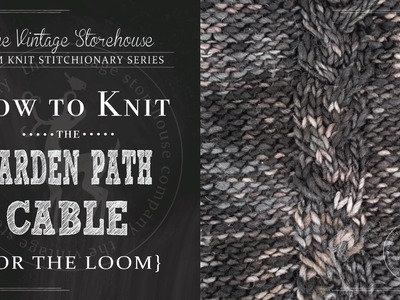 How to Knit the Garden Path Cable {For the Loom}