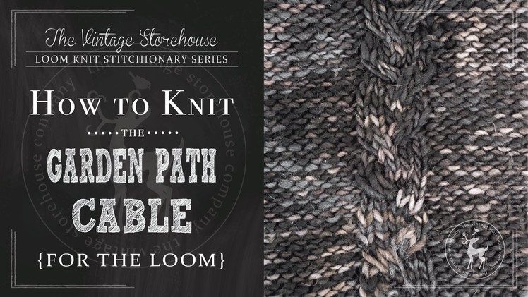 How to Knit the Garden Path Cable {For the Loom}